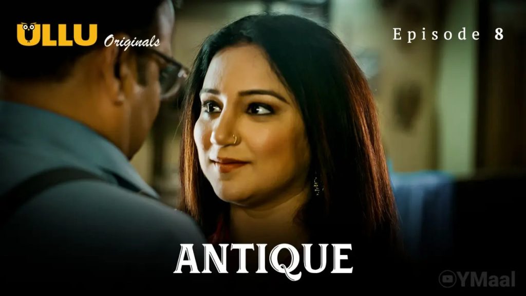 Antique Episode 8 » » ULLU » Antique Episode 8